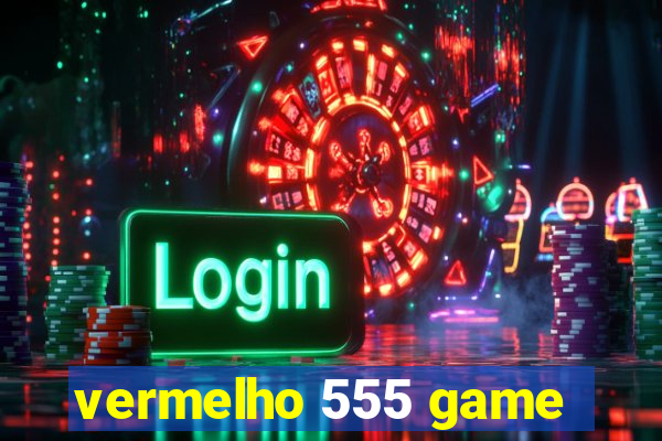 vermelho 555 game